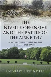 Book cover of The Nivelle Offensive and the Battle of the Aisne 1917 by Andrew Uffindell