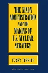 Book cover of The Nixon Administration and the Making of U.S. Nuclear Strategy by Unknown