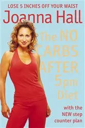 Book cover of The No Carbs after 5pm Diet by Joanna Hall
