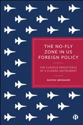 Book cover of The No-Fly Zone in US Foreign Policy by Gustav Meibauer