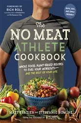 Book cover of The No Meat Athlete Cookbook: Whole Food, Plant-Based Recipes to Fuel Your Workouts - and the Rest of Your Life by Matt Frazier