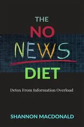 Book cover of THE NO NEWS DIET by SHANNON MACDONALD