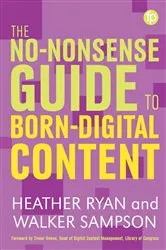 Book cover of The No-nonsense Guide to Born-digital Content by Heather Bowden