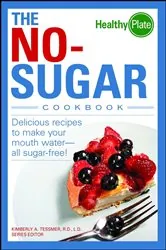 Book cover of The No-Sugar Cookbook by Kimberly A Tessmer