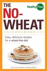 Book cover of The No-Wheat Cookbook by Kimberly A Tessmer