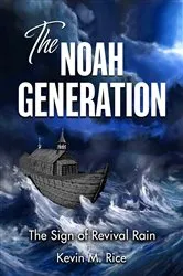 Book cover of The Noah Generation; The Sign of Revival Rain by Kevin Rice