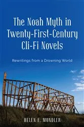 Book cover of The Noah Myth in Twenty-First-Century Cli-Fi Novels by Helen E. Mundler