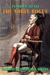 Book cover of The Noble Rogue by Baroness Emmuska Orczy