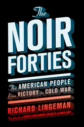 Book cover of The Noir Forties by Richard Lingeman