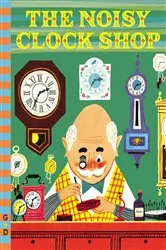 Book cover of The Noisy Clock Shop by Jean Horton Berg