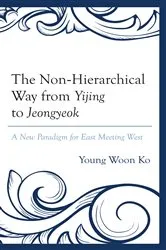 Book cover of The Non-Hierarchical Way from Yijing to Jeongyeok by Young Woon Ko