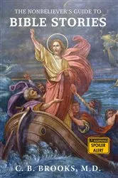 Book cover of The Nonbeliever's Guide to Bible Stories by C. B. Brooks
