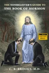 Book cover of The Nonbeliever's Guide to the Book of Mormon by C. B. Brooks