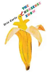 Book cover of The Nonsense Show by Eric Carle