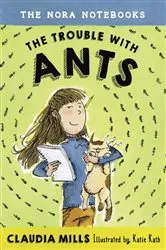 Book cover of The Nora Notebooks, Book 1: The Trouble with Ants by Claudia Mills