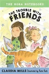 Book cover of The Nora Notebooks, Book 3: The Trouble with Friends by Claudia Mills