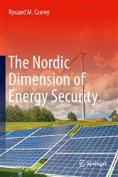 Book cover of The Nordic Dimension of Energy Security by Ryszard M. Czarny
