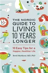 Book cover of The Nordic Guide to Living 10 Years Longer by Unknown