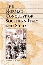 Book cover of The Norman Conquest of Southern Italy and Sicily by Gordon S. Brown