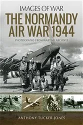 Book cover of The Normandy Air War, 1944 by Anthony Tucker-Jones
