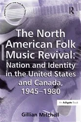 Book cover of The North American Folk Music Revival: Nation and Identity in the United States and Canada, 1945–1980 by Gillian Mitchell