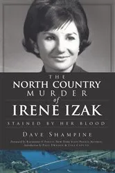 Book cover of The North Country Murder of Irene Izak by Dave Shampine