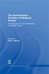 Book cover of The North-Eastern Frontiers of Medieval Europe by Alan V. Murray