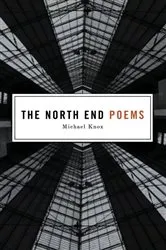 Book cover of The North End Poems by Michael Knox