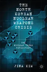 Book cover of The North Korean Nuclear Weapons Crisis by J. Kim