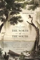Book cover of The North of the South by Barbara Ladd