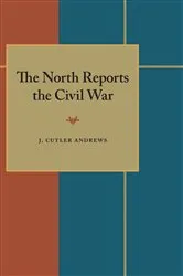 Book cover of The North Reports the Civil War by J. Cutler Andrews