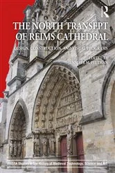 Book cover of The North Transept of Reims Cathedral by Jennifer M. Feltman