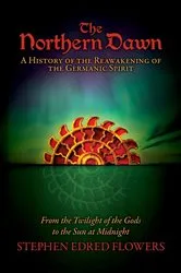 Book cover of The Northern Dawn: A History of the Reawakening of the Germanic Spirit by Stephen Edred Flowers