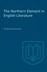 Book cover of The Northern Element in English Literature by William Craigie