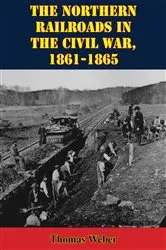 Book cover of The Northern Railroads In The Civil War, 1861-1865 by Unknown