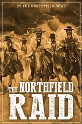 Book cover of The Northfield Raid by Unknown
