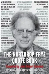 Book cover of The Northrop Frye Quote Book by Unknown
