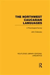 Book cover of The Northwest Caucasian Languages (RLE Linguistics F: World Linguistics) by John Colarusso