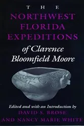 Book cover of The Northwest Florida Expeditions of Clarence Bloomfield Moore by Clarence  Bloomfield Moore