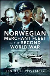Book cover of The Norwegian Merchant Fleet in the Second World War by Kenneth L. Privratsky