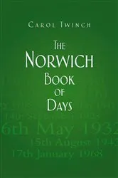 Book cover of The Norwich Book of Days by Carol Twinch