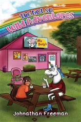 Book cover of The Not So Wild Adventures by Johnathan Freeman