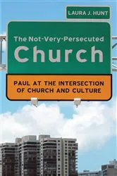 Book cover of The Not-Very-Persecuted Church by Laura Hunt