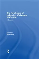 Book cover of The Notebooks of Nehemiah Wallington, 1618–1654 by David Booy