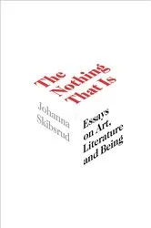 Book cover of The Nothing That Is by Johanna Skibsrud