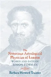 Book cover of The Notorious Astrological Physician of London by Barbara Howard Traister