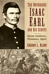 Book cover of The Notorious Isaac Earl and His Scouts by Gordon L. Olson