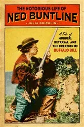 Book cover of The Notorious Life of Ned Buntline by Julia Bricklin