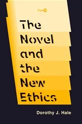Book cover of The Novel and the New Ethics by Dorothy J. Hale