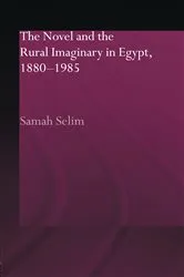 Book cover of The Novel and the Rural Imaginary in Egypt, 1880-1985 by Samah Selim